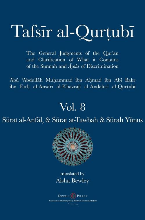 Tafsir al-Qurtubi Vol. 8 S¿rat al-Anf¿l - Booty,  S¿rat at-Tawbah - Repentance & S¿rah Y¿nus - Jonah