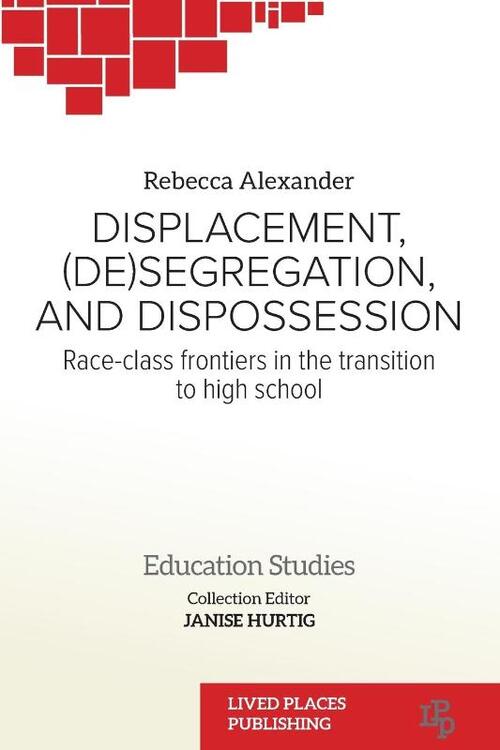 Displacement, (De)segregation, and Dispossession