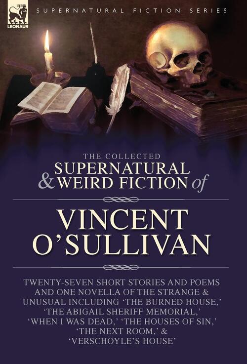 The Collected Supernatural and Weird Fiction of Vincent O'Sullivan ...