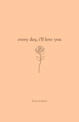 Every Day, I'll Love You