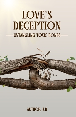 Love's Deception: Untangling Toxic Bonds