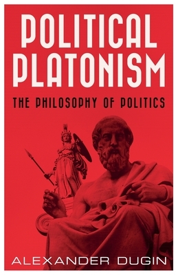 Political Platonism: The Philosophy of Politics