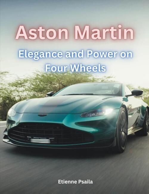 Aston Martin - Elegance and Power on Four Wheels