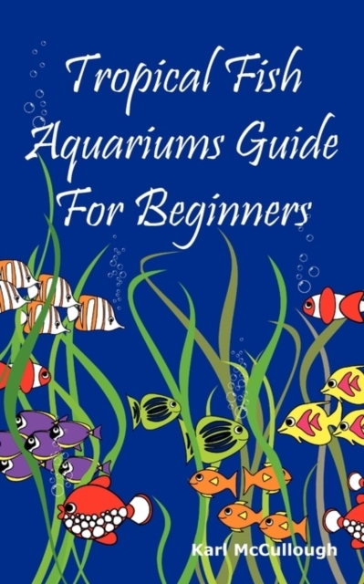 Tropical Fish Aquariums Guide for Beginners