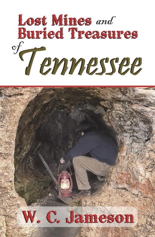 Lost Mines and Buried Treasures of Tennessee