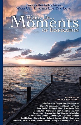 Wake Up...Live the Life You Love: Wake Up Moments of Inspiration