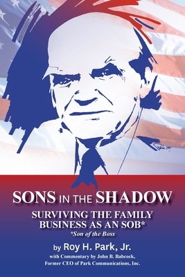 Sons in the Shadow: Surviving The Family Business As An SOB* (Son Of The Boss)