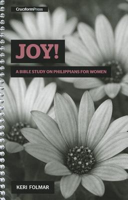 Joy!: A Bible Study on Philippians for Women
