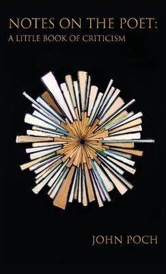 Notes on the Poet: A Little Book of Criticism