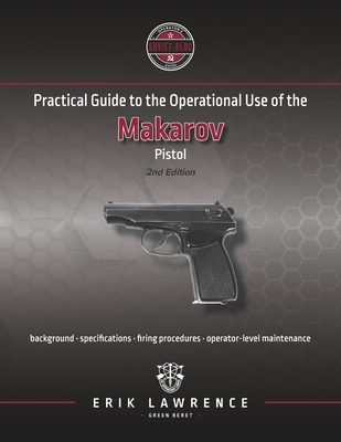 Practical Guide to the Operational Use of the Makarov Pistol