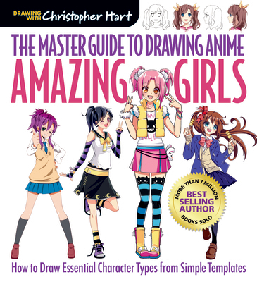 The Master Guide to Drawing Anime: Amazing Girls