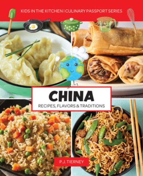 China Flavors, Recipes, and Traditions: Kids in the Kitchen