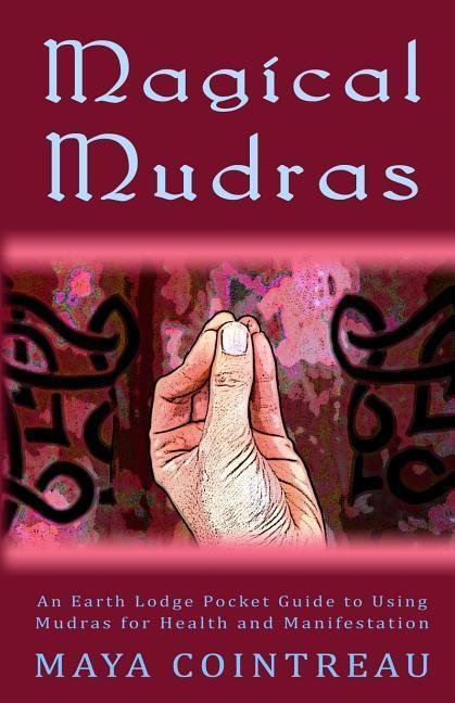 Magical Mudras - An Earth Lodg