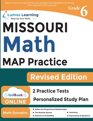 Missouri Assessment Program Test Prep: 6th Grade Math Practice Workbook and Full-length Online Assessments: MAP Study Guide