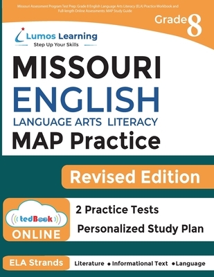 Missouri Assessment Program Test Prep: Grade 8 English Language Arts Literacy (ELA) Practice Workbook and Full-length Online Assessments: MAP Study Gu