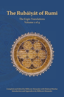 Rumi, M: Rubaiyat of Rumi, The Ergin Translations, Volume 1