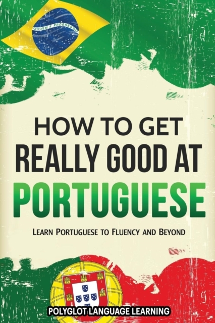 How to Get Really Good at Portuguese