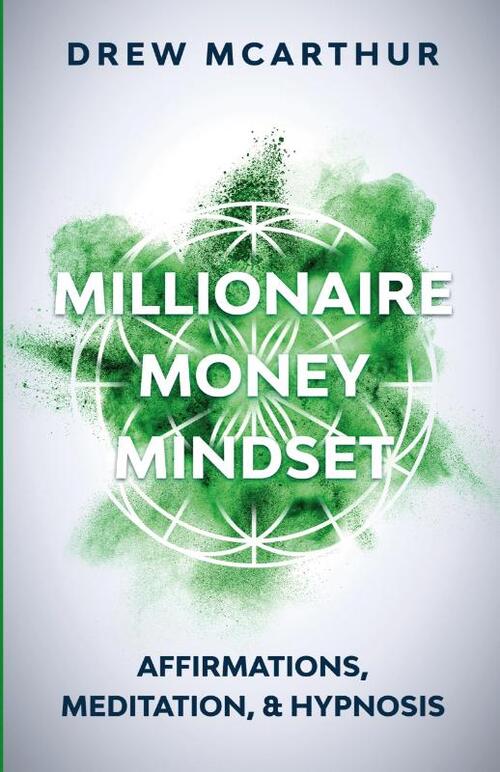 Millionaire Money Mindset Affirmations, Meditation, & Hypnosis