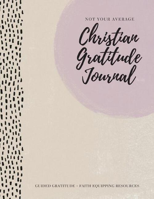 Not Your Average Christian Gratitude Journal