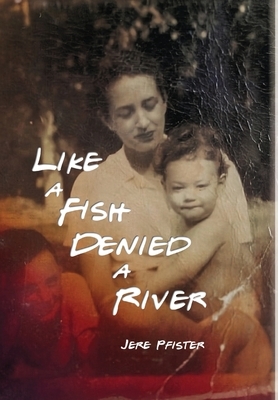 Like a Fish Denied a River
