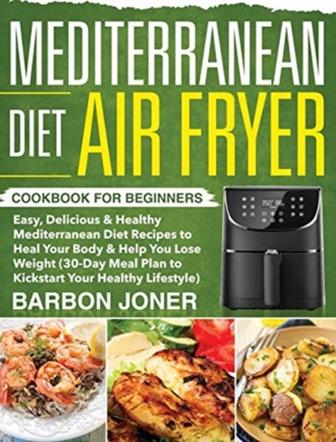 Mediterranean Diet Air Fryer Cookbook for Beginners