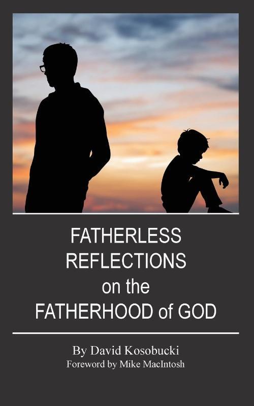 Fatherless Reflections on the Fatherhood of God