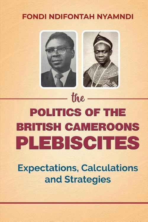 The Politics of the British Cameroons Plebiscites