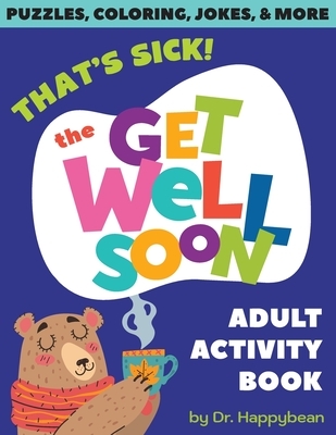 That's Sick! The Get Well Soon Adult Activity Book