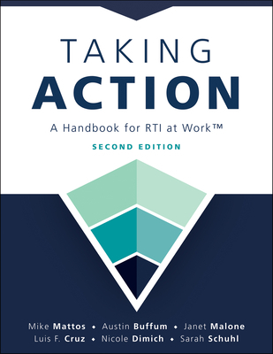 Taking Action; Second Edition: Second Edition: A Handbook for Rti at Work(tm) (a Crucial Guide to Support Student Achievement Through Mtss and the PLC