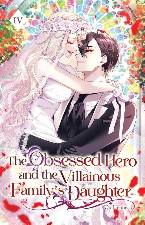 The Obsessed Hero and the Villainous Family's Daughter
