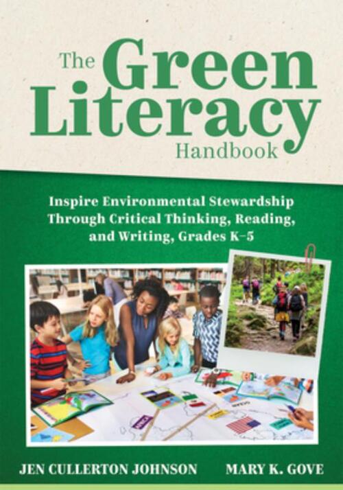 The Green Literacy Handbook: Inspire Environmental Stewardship Through Critical Thinking, Reading, and Writing, Grades K-5 (Active Learning That Inspi