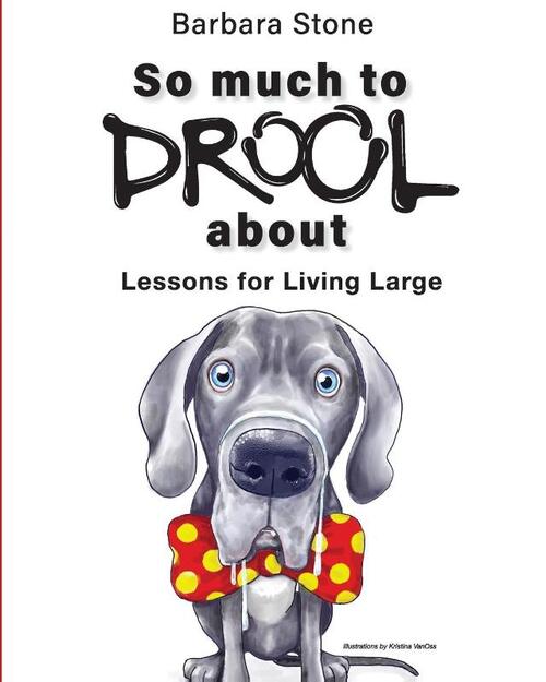 So Much To Drool About Lessons For Living Large