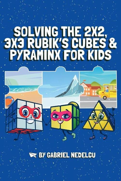Solving the 2x2, 3x3 Rubik's Cubes & Pyraminx for Kids (3 in 1)