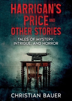 Bauer, C: Harrigan's Price and Other Stories