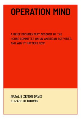 Operation Mind: A Brief Documentary Account of the House Committee on Un-American Activities. and Why It Matters Now.