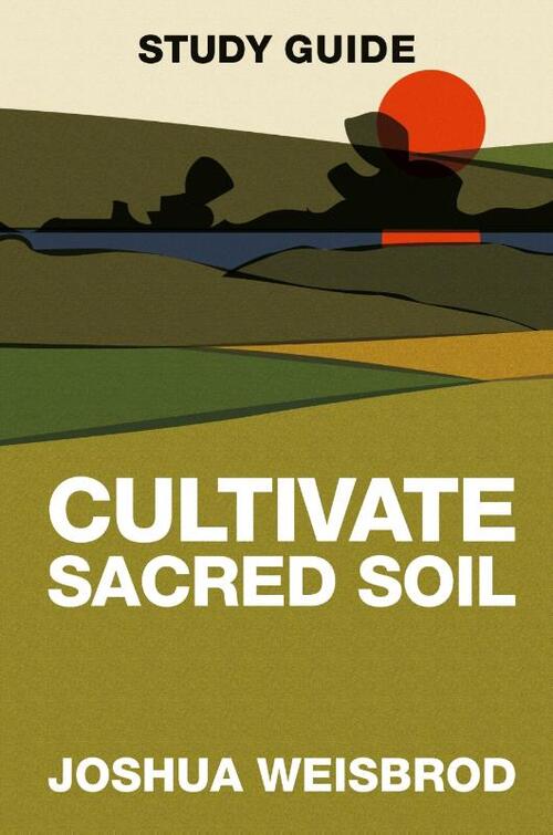 Cultivate Sacred Soil Study Guide