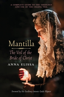 Mantilla: The Veil of the Bride of Christ: The Veil of the Bride of Christ