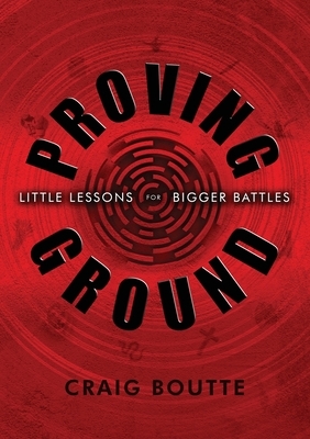 Proving Ground: Little Lessons for Bigger Battles