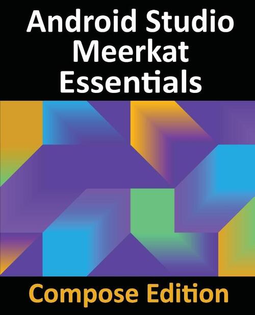 Android Studio Meerkat Essentials - Compose Edition