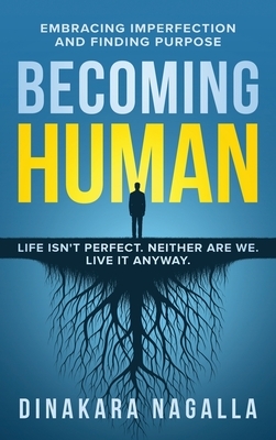 Becoming Human: Embracing Imperfection and Finding Purpose