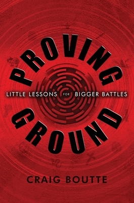 Proving Ground: Little Lessons for Bigger Battles