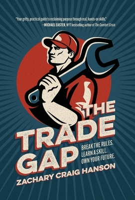 The Trade Gap: Break the Rules. Learn a Skill. Own Your Future.