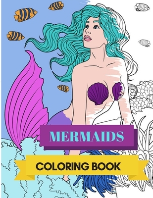 Mermaids Coloring Book: Adult Colouring Fun, Stress Relief Relaxation and Escape