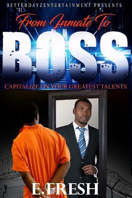 From Inmate To Boss