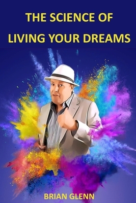 The Science of Living Your Dreams: Law of Attraction