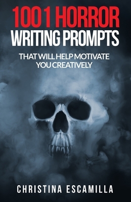 1001 Horror Writing Prompts: That Will Help Motivate You Creatively