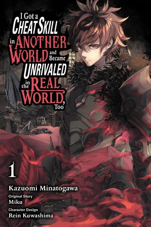 I Got a Cheat Skill in Another World and Became Unrivaled in The Real World, Too, Vol. 1 (manga)