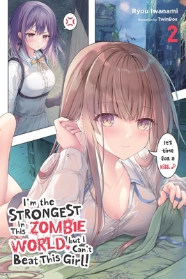 I'm the Strongest in This Zombie World, But I Can't Beat This Girl!, Vol. 2: Volume 2