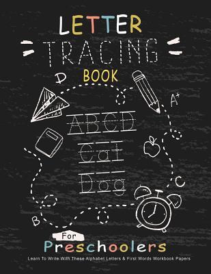 Letter Tracing Book for Preschoolers: Learn To Write With This Alphabet Letters & First Words Workbook Paper: 100 Pages, Large Practice Workbook 8.5 x