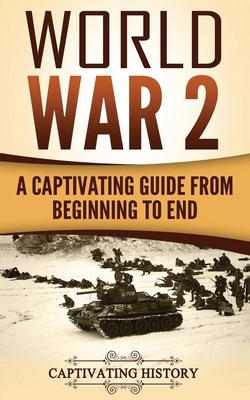 World War 2: A Captivating Guide from Beginning to End